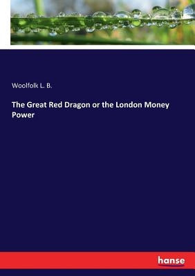 The Great Red Dragon or the London Money Power Paperback Hansebooks