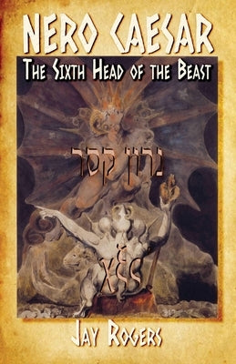 Nero Caesar: The Sixth Head of the Beast Paperback Lulu.com