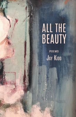 All The Beauty: Poems Paperback Finishing Line Press