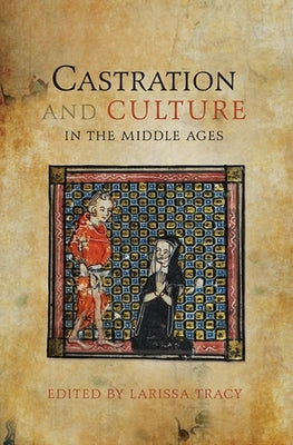 Castration and Culture in the Middle Ages Paperback Boydell & Brewer