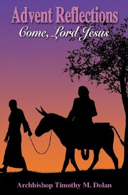 Advent Reflections: Come, Lord Jesus! Paperback Our Sunday Visitor