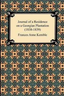 Journal of a Residence on a Georgian Plantation (1838-1839) Paperback Digireads.com
