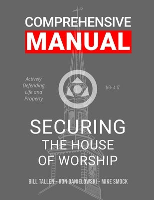 Securing the House of Worship - Comprehensive Manual: Developing the Church Security Team Paperback Lulu.com