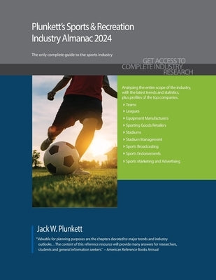 Plunkett's Sports & Recreation Industry Almanac 2024: Sports & Recreation Industry Market Research, Statistics, Trends and Leading Companies Paperback Plunkett Research