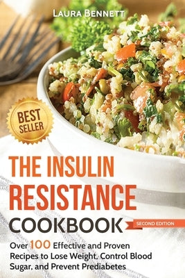 The Insulin Resistance Cookbook: Over 100 Effective and Proven Recipes to Lose Weight, Control Blood Sugar, and Prevent Prediabetes Paperback Createspace Independent Publishing Platform