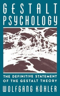 Gestalt Psychology: The Definitive Statement of the Gestalt Theory Paperback Liveright Publishing Corporation