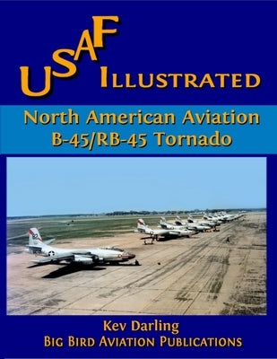 North American B-45/RB-45 Tornado Paperback Big Bird Aviation Publishing
