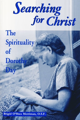 Searching for Christ: The Spirituality of Dorothy Day Paperback University of Notre Dame Press
