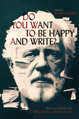 Paperback book titled "Do You Want to Be Happy and Write?" featuring critical essays on Michael Ondaatje, published by McGill-Queen's University Press