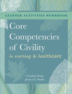WORKBOOK for Core Competencies of Civility in Nursing & Healthcare Paperback SIGMA Theta Tau International