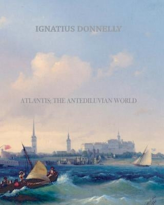 Atlantis; The Antediluvian World Paperback Createspace Independent Publishing Platform