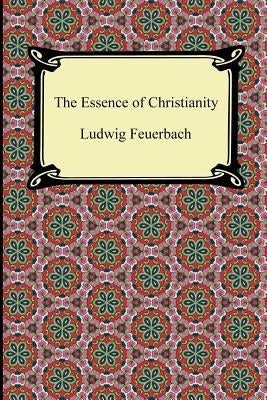 The Essence of Christianity Paperback Digireads.com