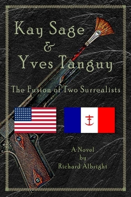 Kay Sage & Yves Tanguy: The Fusion of Two Surrealists Paperback Independently Published