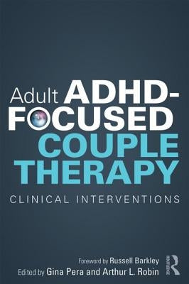 Adult Adhd-Focused Couple Therapy: Clinical Interventions Paperback Routledge