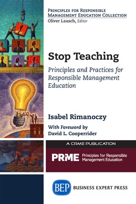 Stop Teaching: Principles and Practices For Responsible Management Education Paperback Business Expert Press