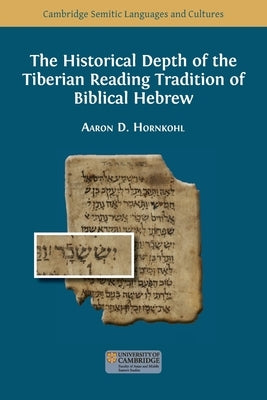 The Historical Depth of the Tiberian Reading Tradition of Biblical Hebrew Paperback Open Book Publishers