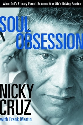 Soul Obsession: When God's Primary Pursuit Becomes Your Life's Driving Passion Paperback Crown Publishing Group