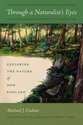 Through a Naturalist's Eyes: Exploring the Nature of New England Paperback University Press of New England