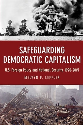 Safeguarding Democratic Capitalism: U.S. Foreign Policy and National Security, 1920-2015 Paperback Princeton University Press