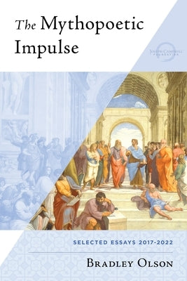 The Mythopoetic Impulse Paperback Joseph Campbell Foundation