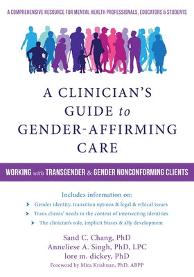 A Clinician's Guide to Gender-Affirming Care: Working with Transgender and Gender Nonconforming Clients by Chang, Sand C.