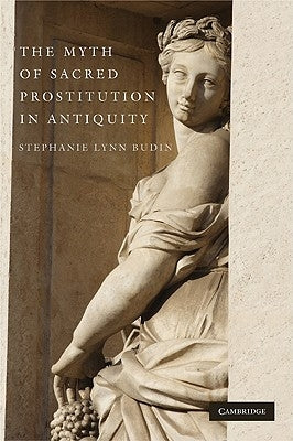 Paperback book titled "The Myth of Sacred Prostitution in Antiquity" by Cambridge University Press, with a dark cover and text.
