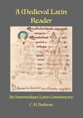 A Medieval Latin Reader: An Intermediate Latin Commentary (Latin text with vocabulary and notes) Paperback Independently Published