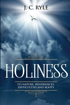 Holiness: It's Natures, Hindrances, Difficulties and Roots (Annotated) Paperback Waymark Books