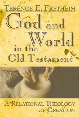 God and World in the Old Testament: A Relational Theology of Creation Paperback Abingdon Press
