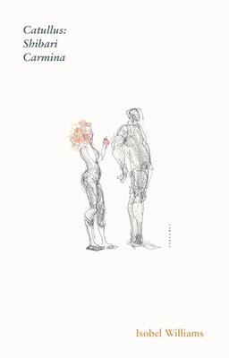 Catullus: Shibari Carmina Paperback Carcanet Press