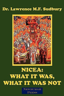 Nicea: What It Was, What It Was Not Paperback Newburgh Press