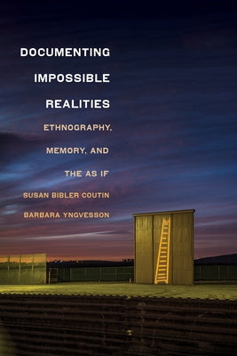 Documenting Impossible Realities: Ethnography, Memory, and the as If Paperback Cornell University Press
