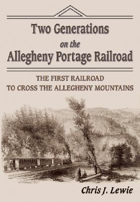 Two Generations on the Allegheny Portage Railroad Paperback Burd Street Press
