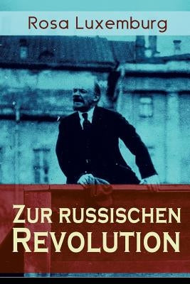 Zur russischen Revolution: Kritik der Leninschen Revolutionstheorie Paperback E-Artnow
