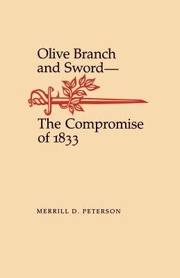 Olive Branch and Sword: The Compromise of 1833 Paperback LSU Press
