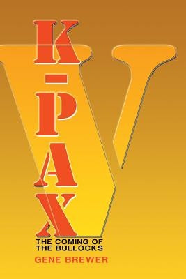 K-Pax V: The Coming of the Bullocks Paperback Xlibris