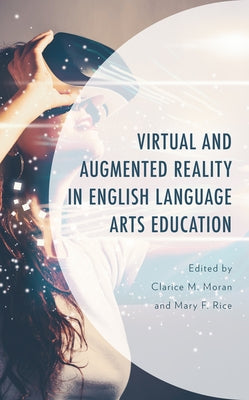 Virtual and Augmented Reality in English Language Arts Education Paperback Lexington Books