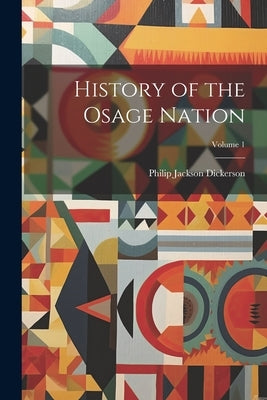 History of the Osage Nation; Volume 1 Paperback Legare Street Press