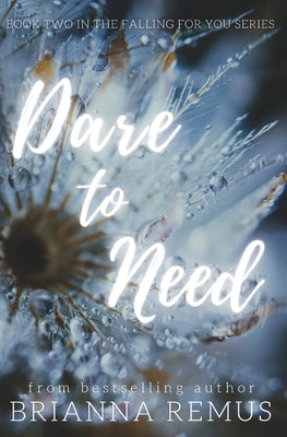 Dare to Need: A New Adult Steamy Romance Paperback Brianna Remus