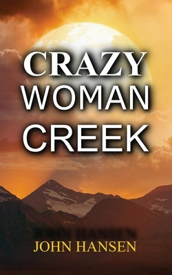 Crazy Woman Creek Paperback Summit Creek Press