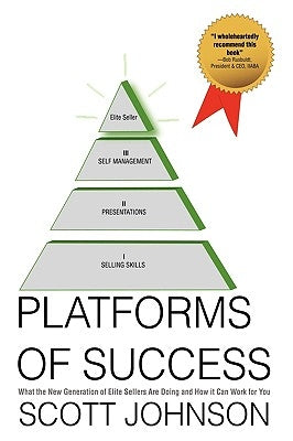 Platforms of Success: What the New Generation of Elite Sellers Are Doing And How It Can Work For You by Johnson, Scott