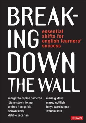 Cover image of "Breaking Down the Wall: Essential Shifts for English Learners' Success" book by Corwin Publishers.