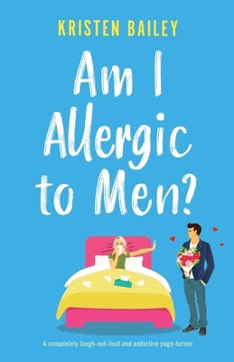 Am I Allergic to Men?: A completely laugh-out-loud and addictive page-turner Paperback Bookouture