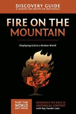 Fire on the Mountain Discovery Guide: Displaying God to a Broken World 9 Paperback Harperchristian Resources