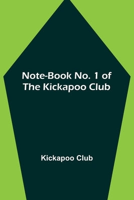Note-book No. 1 of the Kickapoo Club Paperback Alpha Edition