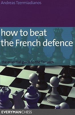 How to Beat the French Defence: The Essential Guide to the Tarrasch Paperback Gloucester Publishers Plc