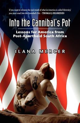 Into the Cannibal's Pot: Lessons for America from Post-Apartheid South Africa Paperback Stairway Press