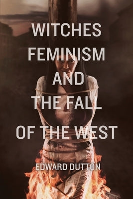 Witches, Feminism, and the Fall of the West Paperback Radix