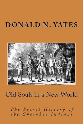 Old Souls in a New World: The Secret History of the Cherokee Indians Paperback Panther's Lodge