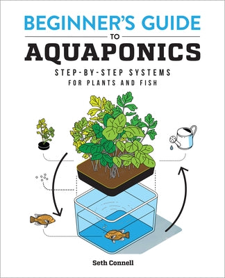 Beginner's Guide to Aquaponics: Step-By-Step Systems for Plants and Fish Rockridge Press